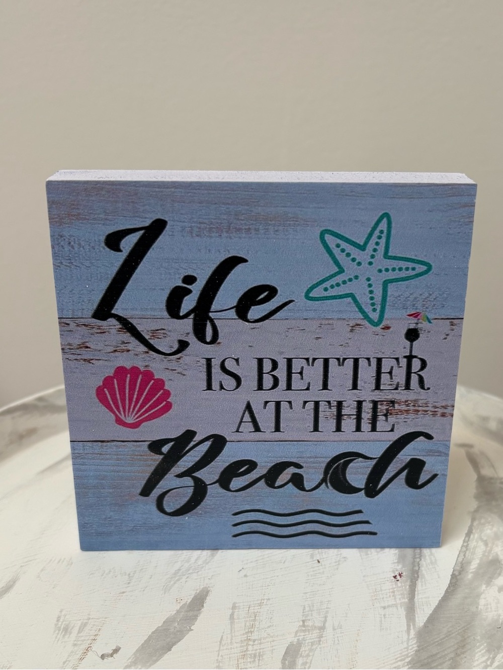 Life is Better at the Beach ~ Table Top Sign ~ Ocean & Beach Decor